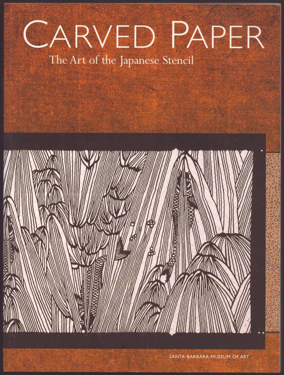 CARVED PAPER The Art of the Japanese Stencil