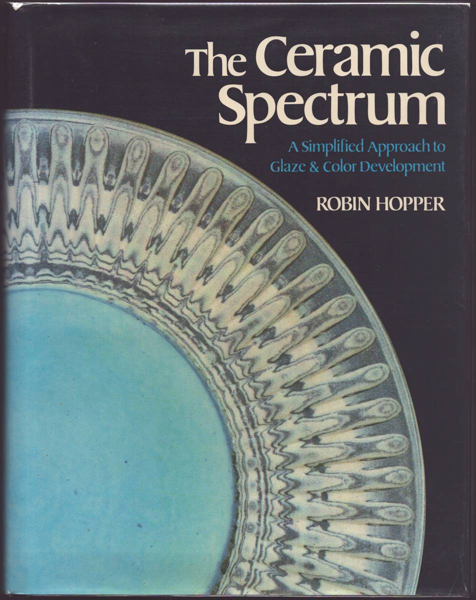 THE CERAMIC SPECTRUM A Simplified Approach to Glaze & Color Development