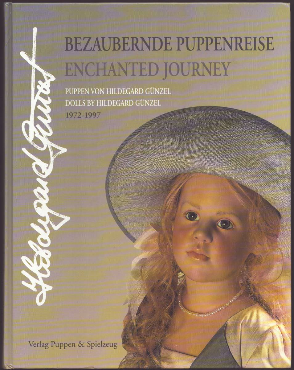 BEZAUBERNDE PUPPENREISE / ENCHANTED JOURNEY Puppen Von Hildegard Gunzel / Dolls by Hildegard Gunzel 1972-1997