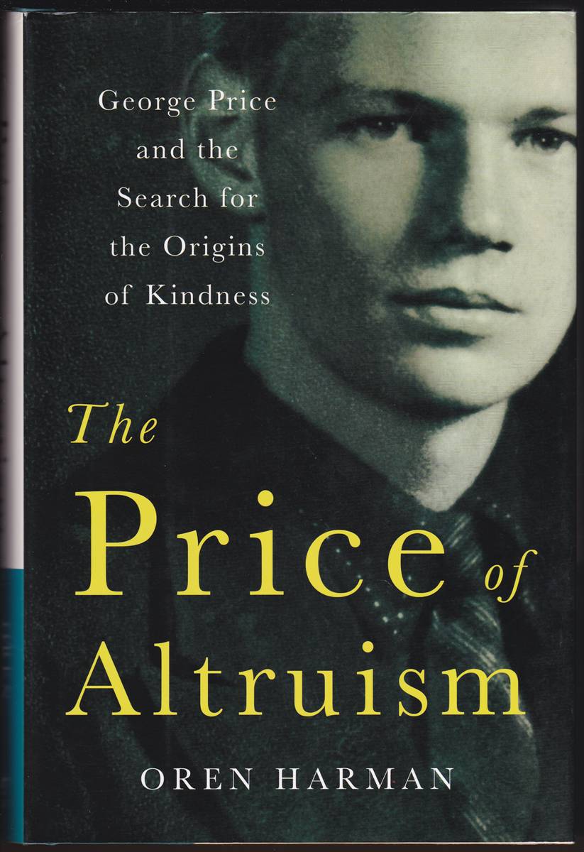 THE PRICE OF ALTRUISM George Price and the Search for the Origins of Kindness