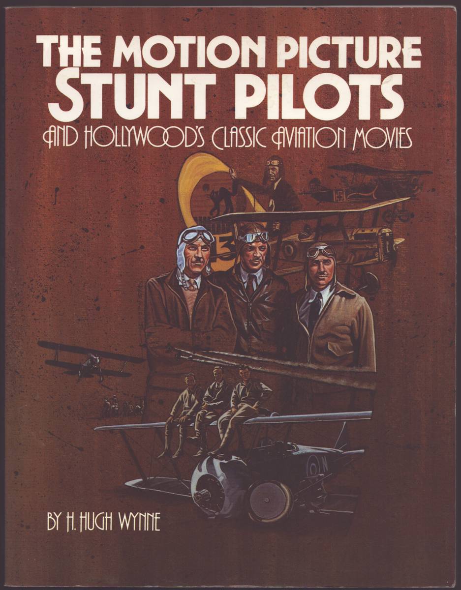 THE MOTION PICTURE STUNT PILOTS AND HOLLYWOOD'S CLASSIC AVIATION MOVIES