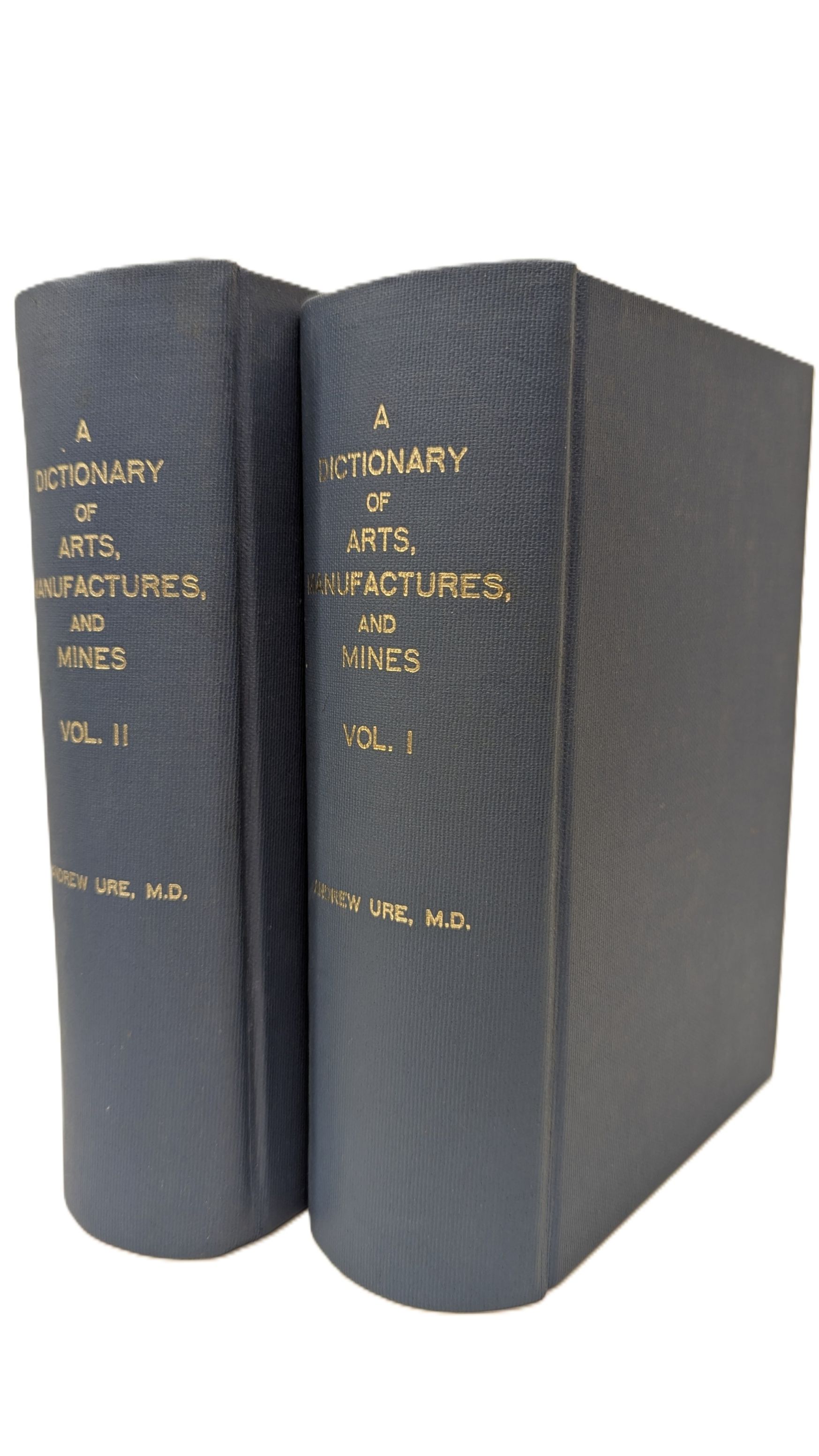 A DICTIONARY OF ARTS, MANUFACTURES, AND MINE; CONTAINING A CLEAR EXPOSITION OF THEIR PRINCIPLES AND PRACTICE. (2 VOLUME SET)