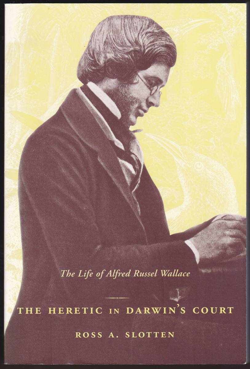 THE HERETIC IN DARWINS COURT The Life of Alfred Russel Wallace