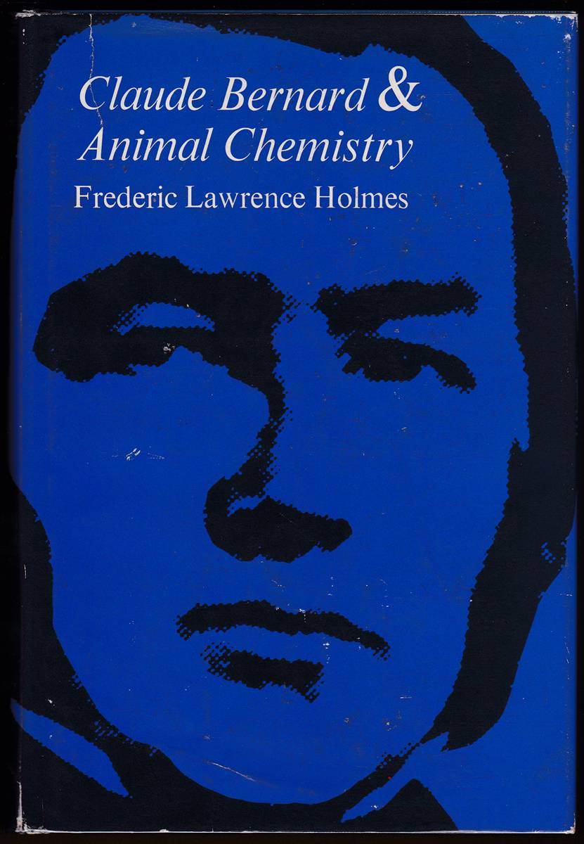 CLAUDE BERNARD AND ANIMAL CHEMISTRY The Emergence of a Scientist