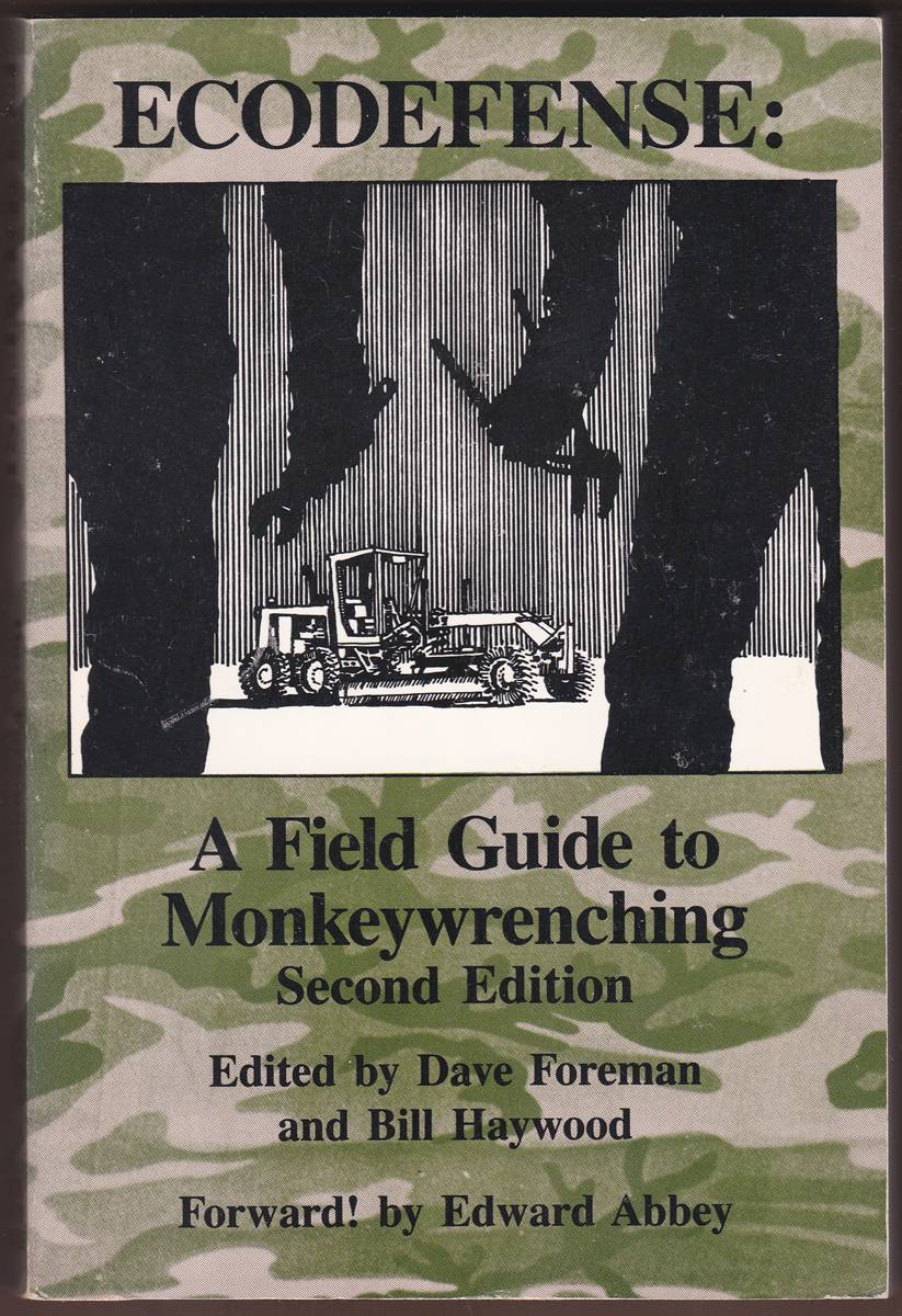 ECODEFENSE A Field Guide to Monkeywrenching