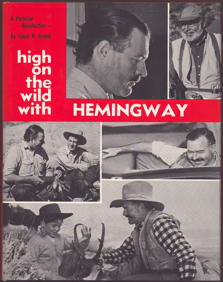 HIGH ON THE WILD WITH HEMINGWAY A Pictorial Recollection