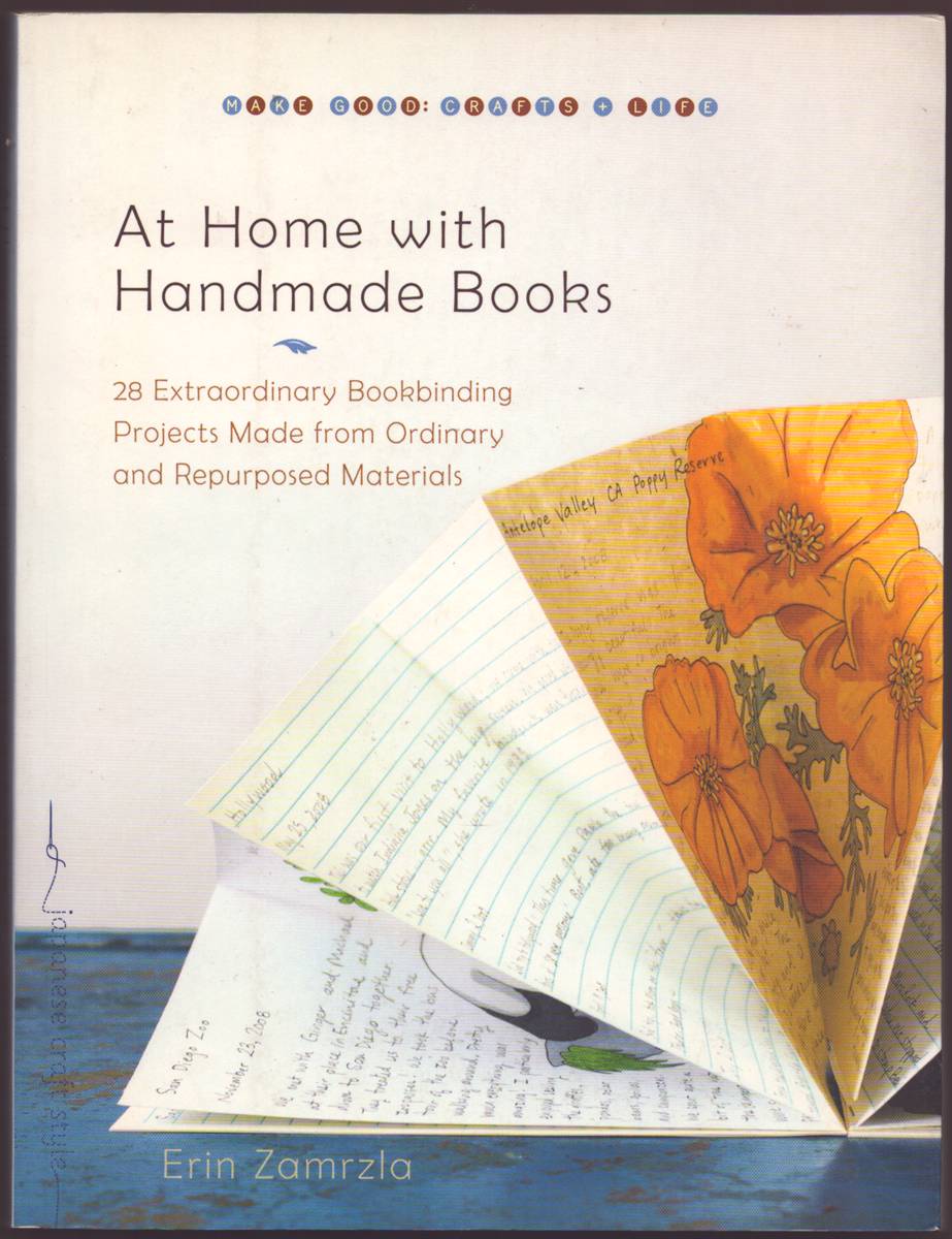 AT HOME WITH HANDMADE BOOKS 28 Extraordinary Bookbinding Projects Made from Ordinary and Repurposed Materials
