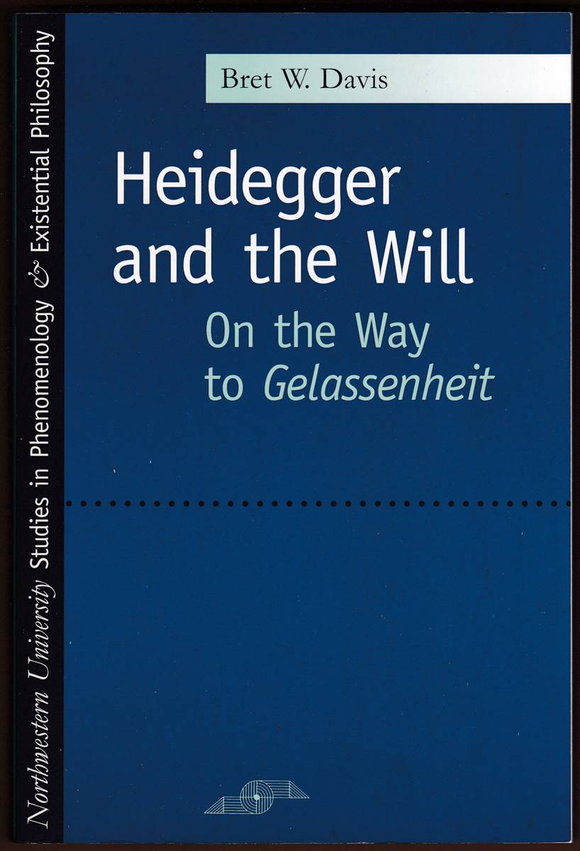 HEIDEGGER AND THE WILL On the Way to Gelassenheit