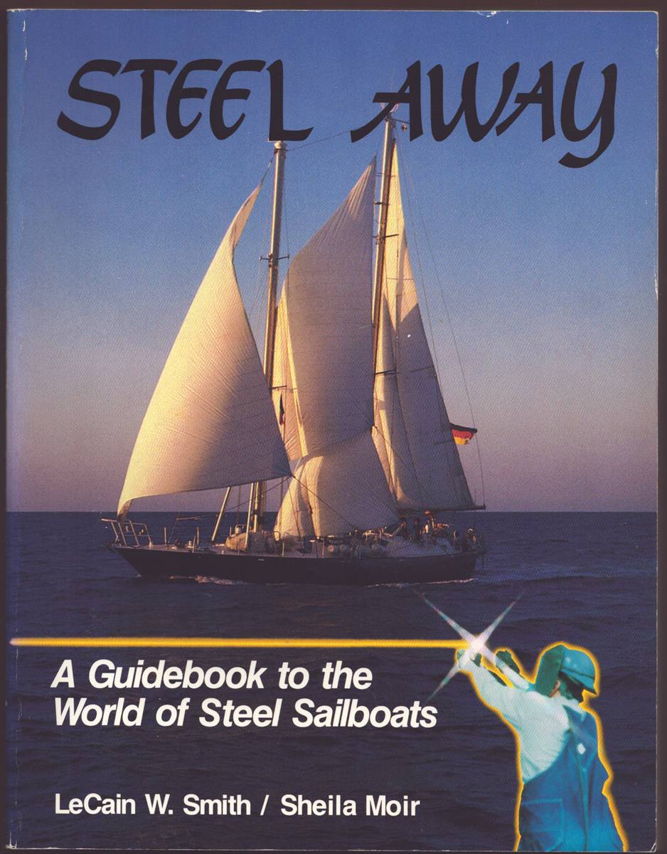 STEEL AWAY A Guidebook to the World of Steel Sailboats