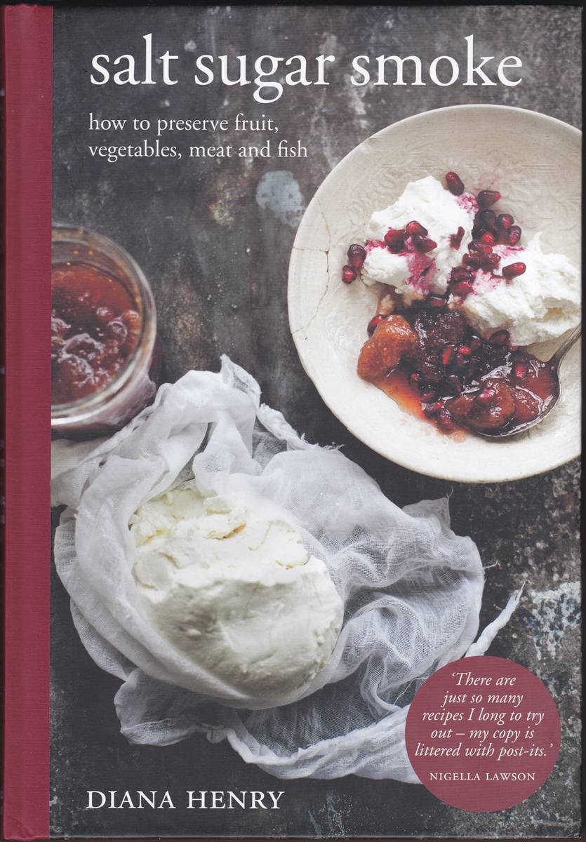 SALT SUGAR SMOKE How to Preserve Fruit, Vegetables, Meat and Fish