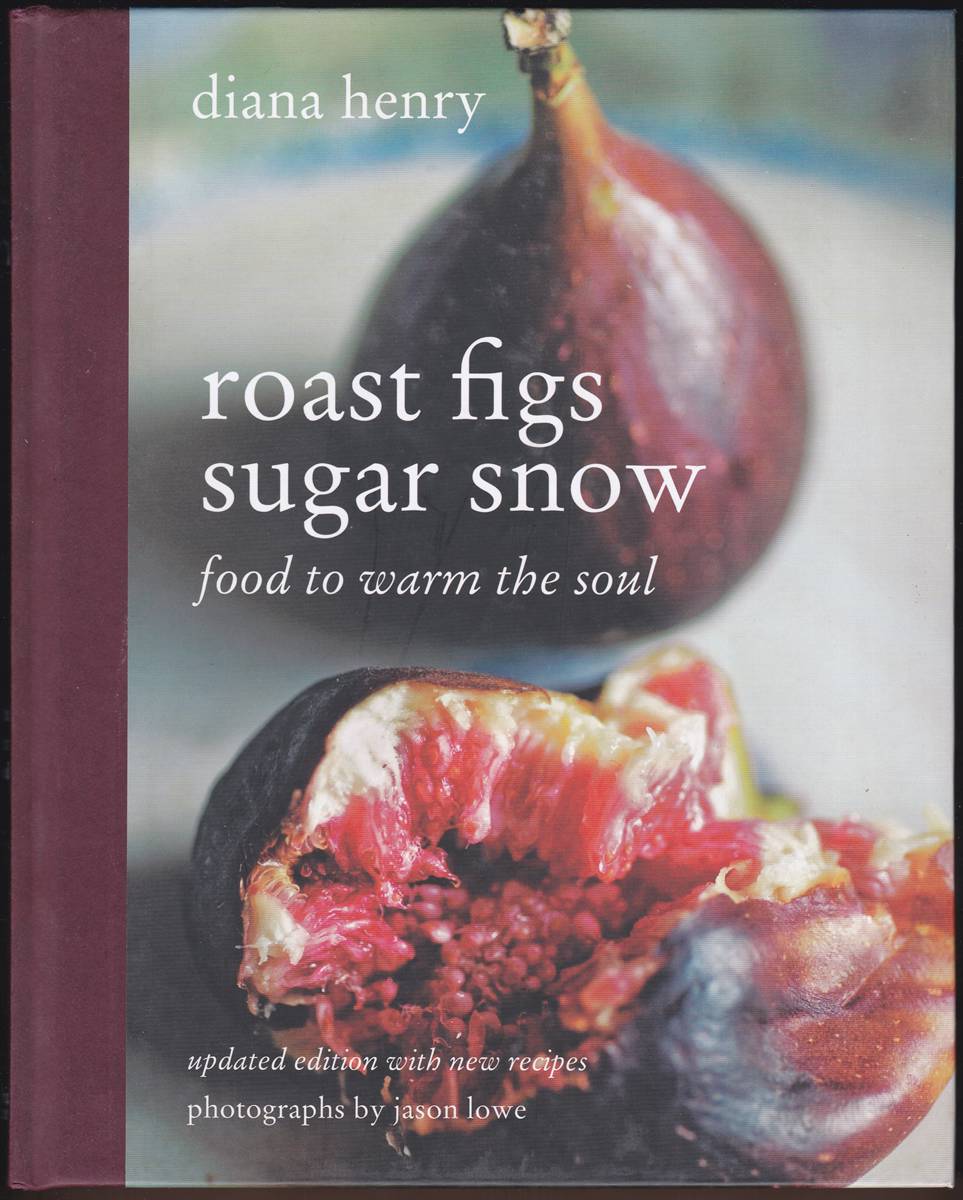ROAST FIGS, SUGAR SNOW Food to Warm the Soul