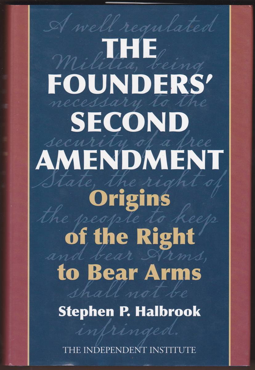 THE FOUNDERS' SECOND AMENDMENT Origins of the Right to Bear Arms