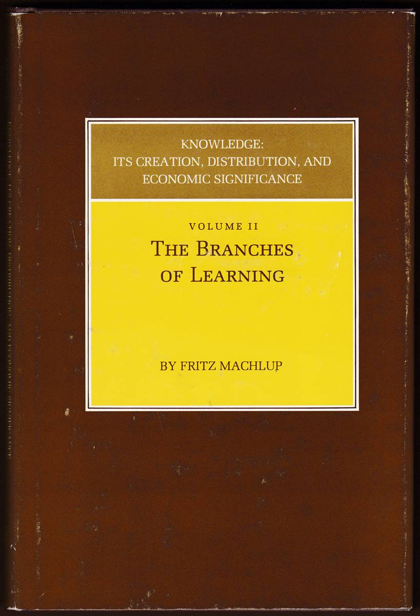 KNOWLEDGE: ITS CREATION, DISTRIBUTION AND ECONOMIC SIGNIFICANCE VOLUME II The Branches of Learning