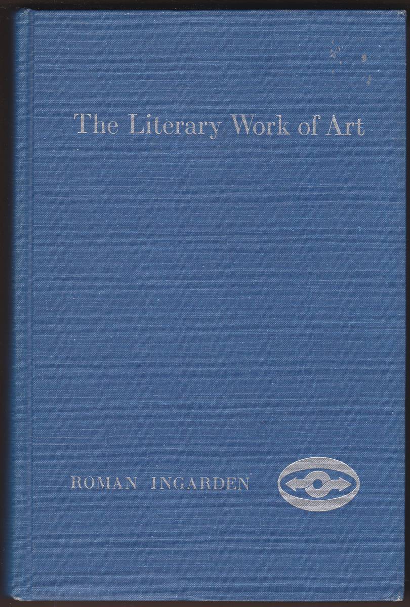 THE LITERARY WORK OF ART An Investigation on the Borderlines of Ontology, Logic, and Theory of Literature