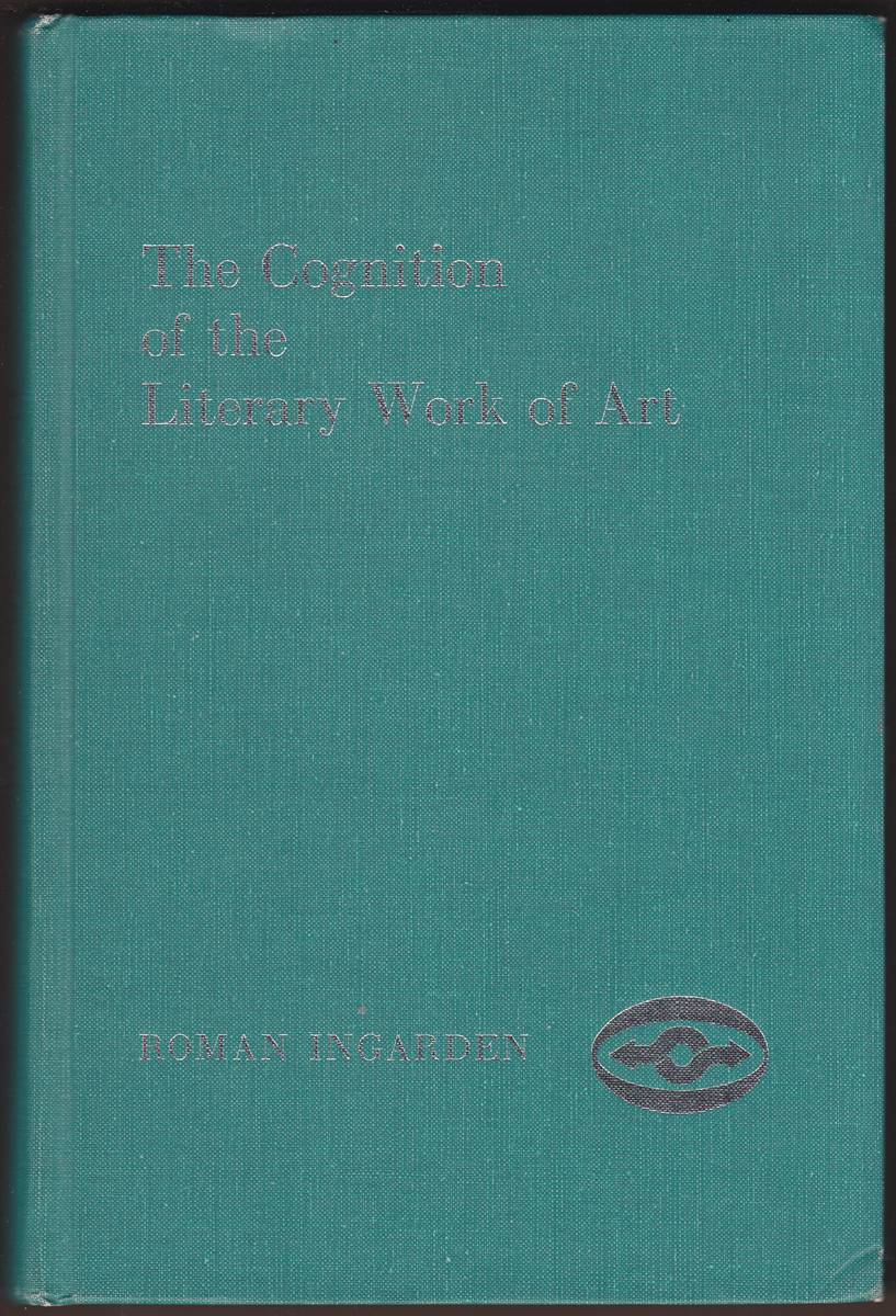 THE COGNITION OF THE LITERARY WORK OF ART Translated by Ruth Ann Crowley and Kenneth R. Olson