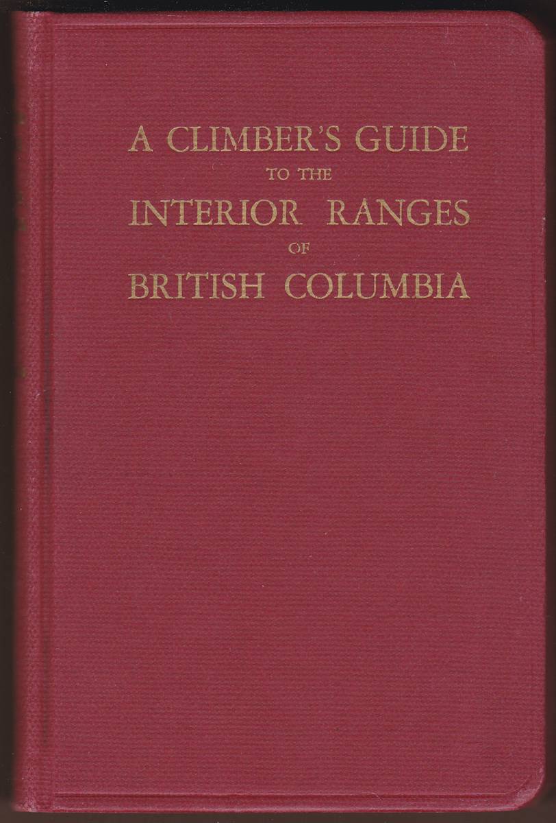A CLIMBER'S GUIDE TO THE INTERIOR RANGES OF BRITISH COLUMBIA