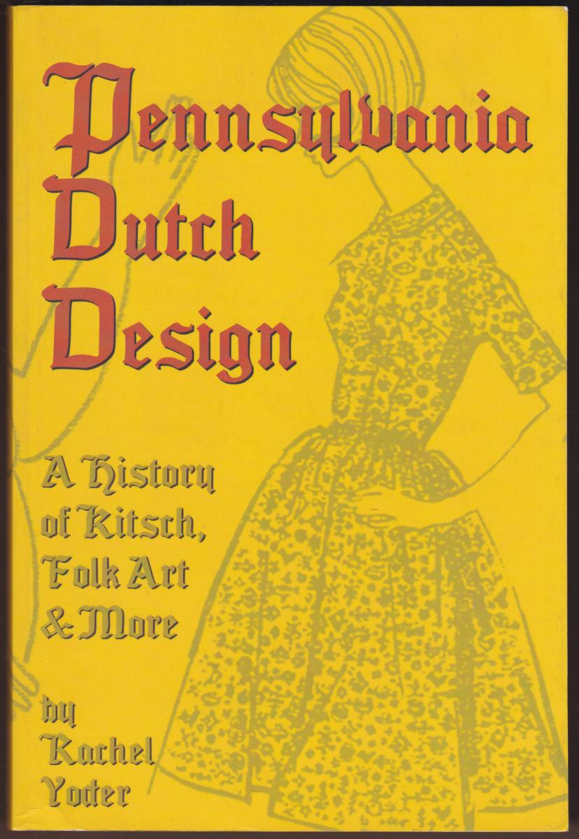 PENNSYLVANIA DUTCH DESIGN A History of Kitsch, Folk Art & More (Signed)