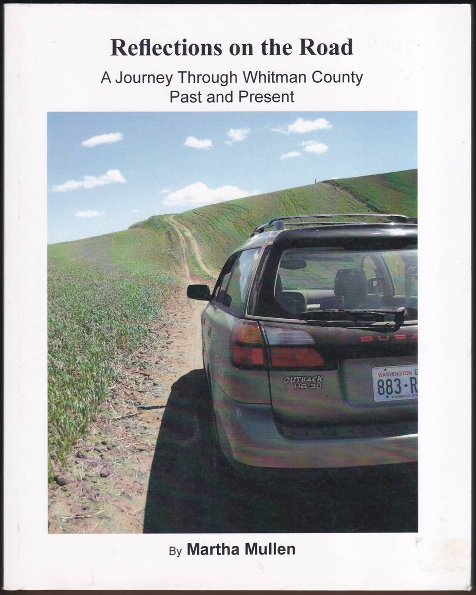 REFLECTIONS ON THE ROAD A Journey through Whitman County Past and Present