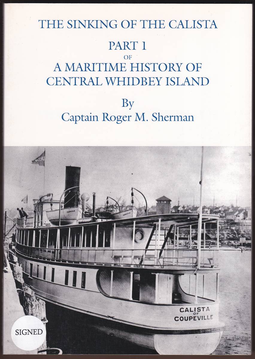 THE SINKING OF THE CALISTA PART 1 A Maritime History of Central Whidbey Island (Signed)