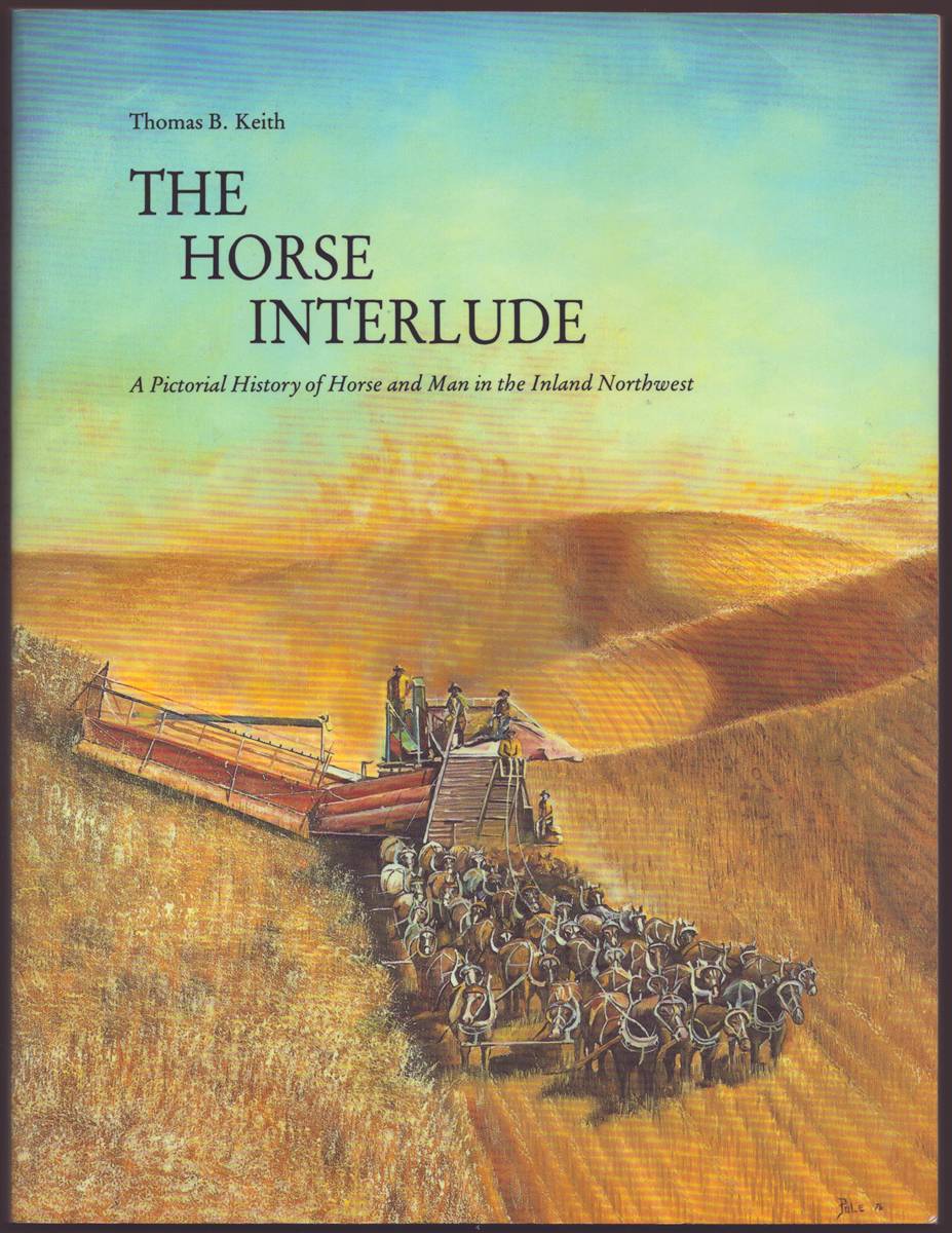 THE HORSE INTERLUDE A Pictorial History of Horse and Man in the Inland Northwest