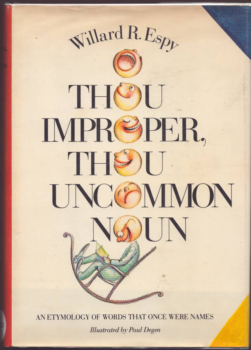 O THOU IMPROPER, THOU UNCOMMON NOUN An Etymology of Words That Once Were Names (Signed)