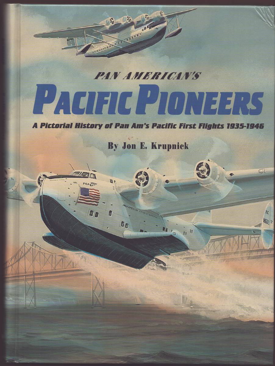 PAN AMERICAN'S PACIFIC PIONEERS A Pictorial History of Pan Am's Pacific First Flights 1935-1946