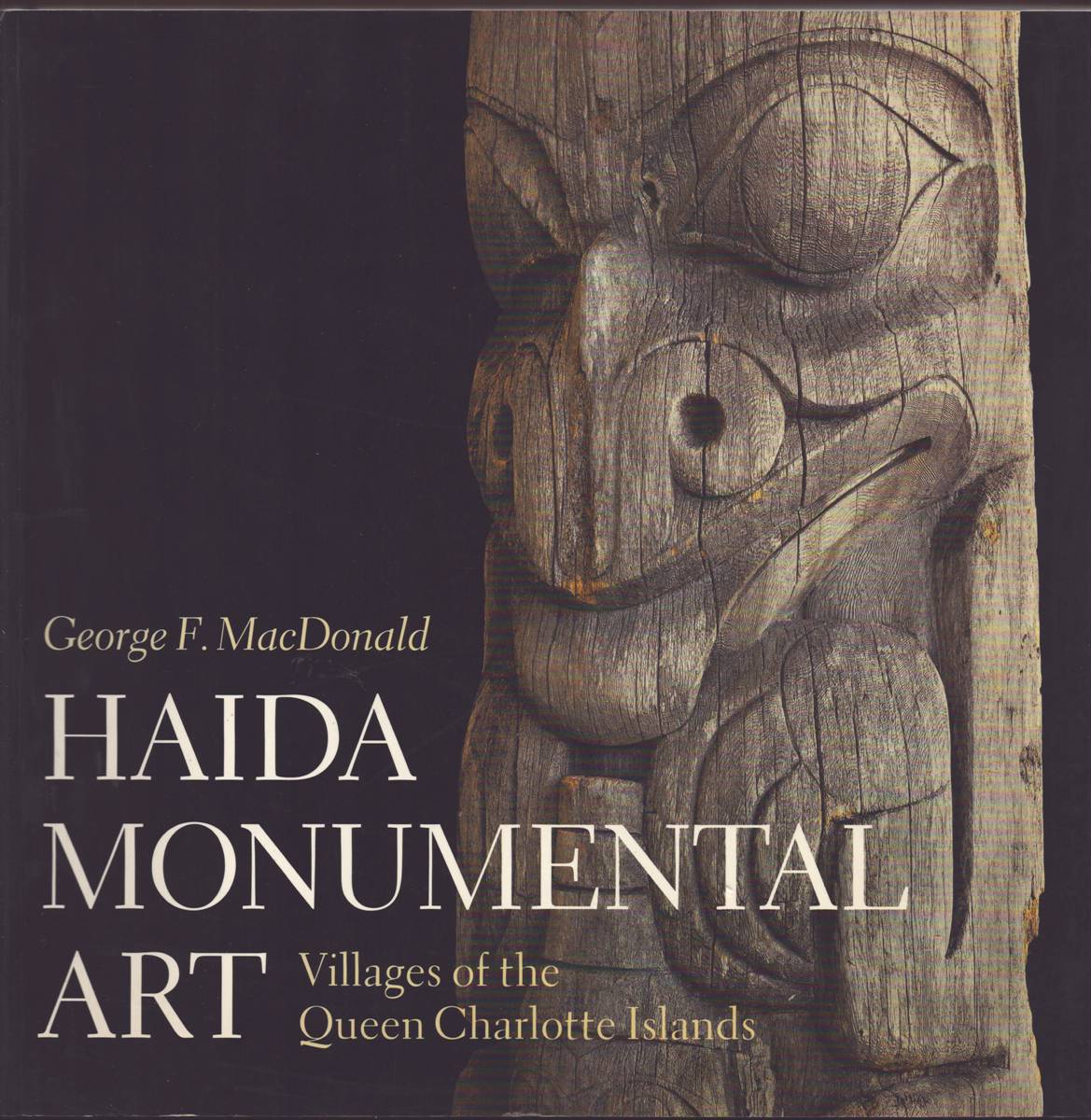 HAIDA MONUMENTAL ART Villages of the Queen Charlotte Islands