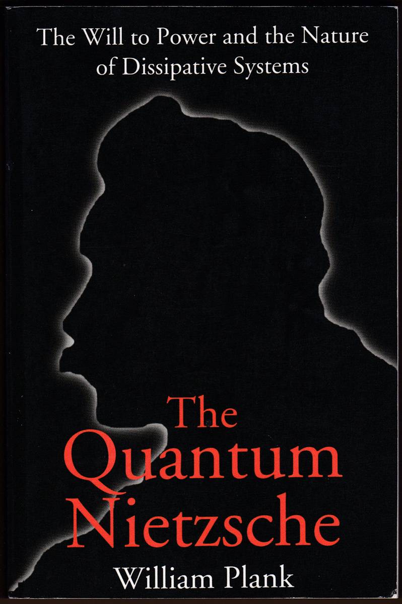 THE QUANTUM NIETZSCHE The Will to Power and the Nature of Dissipative Systems