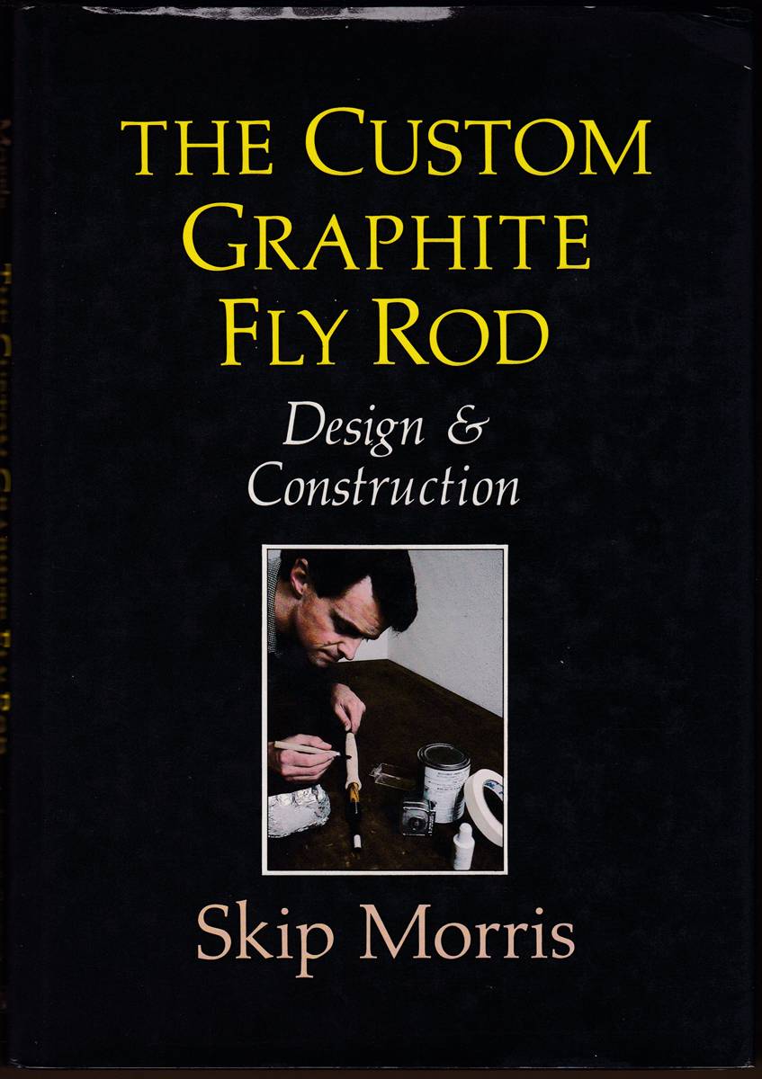 THE CUSTOM GRAPHITE FLY ROD Design & Construction
