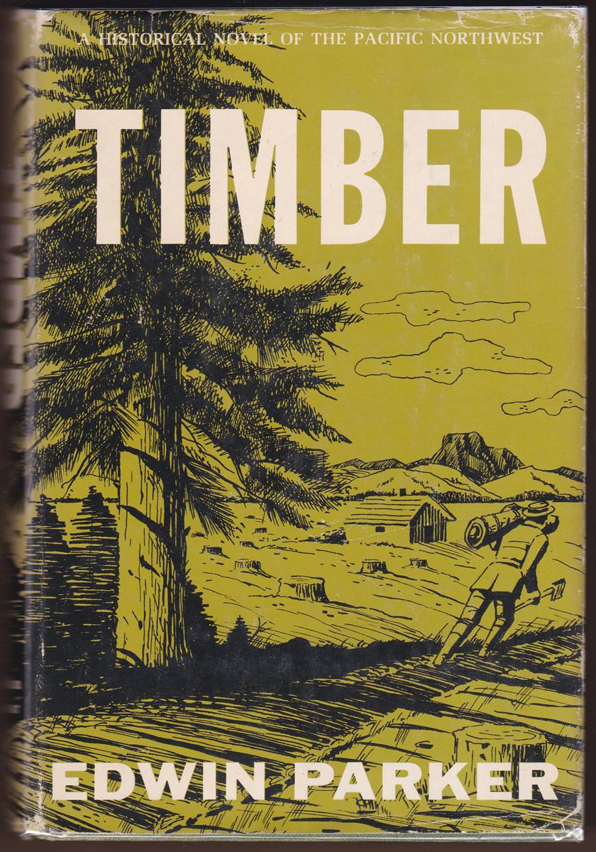 TIMBER A HISTORICAL NOVEL OF THE PACIFIC NORTHWEST (Signed)