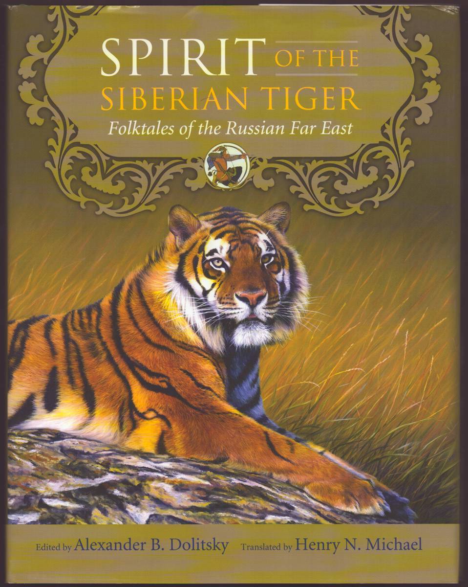 SPIRIT OF THE SIBERIAN TIGER Folktales of the Russian Far East