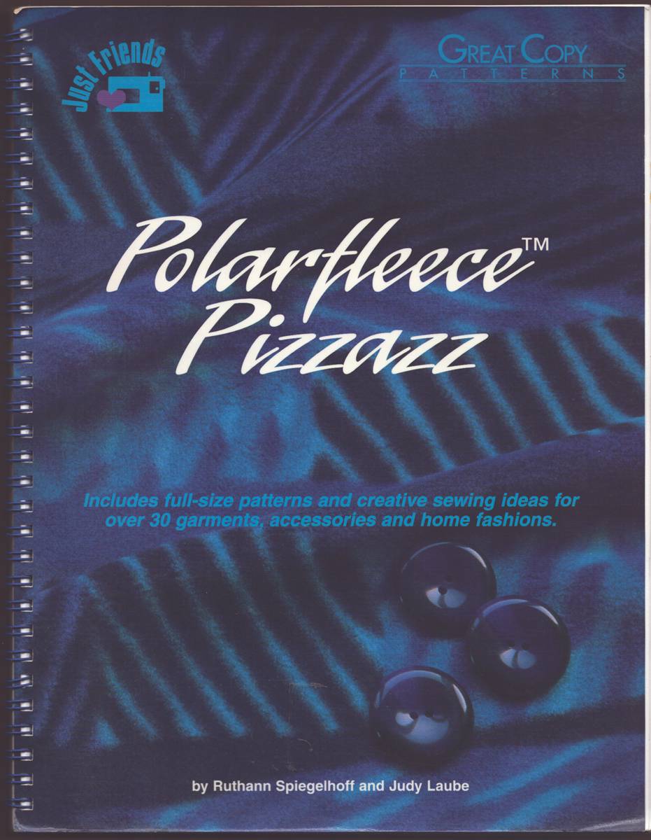 POLARFLEECE PIZZAZZ Includes Full-Size Patterns and Creative Sewing Ideas for over 30 Garments, Accessories and Home Fashions