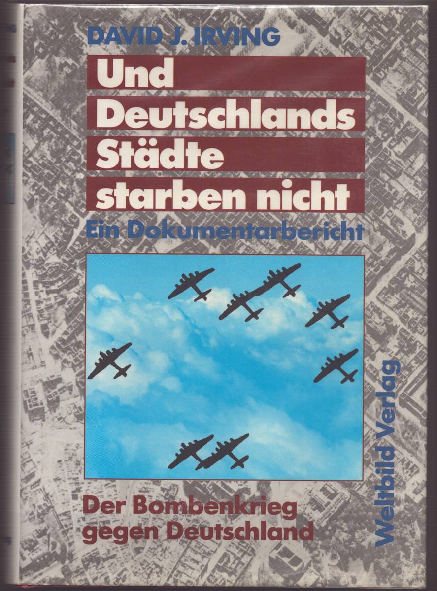 UND DEUTSCHLANDS STDTE STARBEN NICHT Ein Dokumentarbericht Der Bombenkrieg Gegen Deutschland