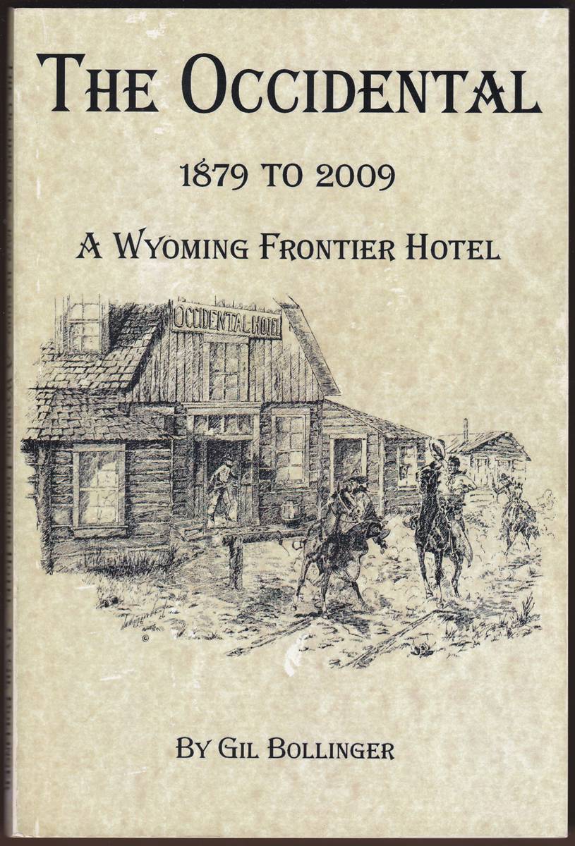 THE OCCIDENTAL 1879 TO 2009 A Wyoming Frontier Hotel