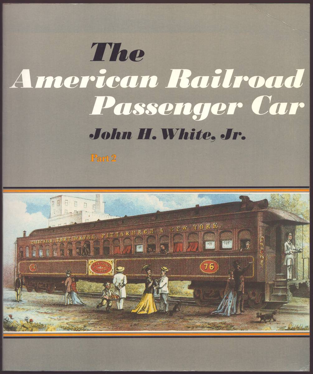 THE AMERICAN RAILROAD PASSENGER CAR PARTS I AND II