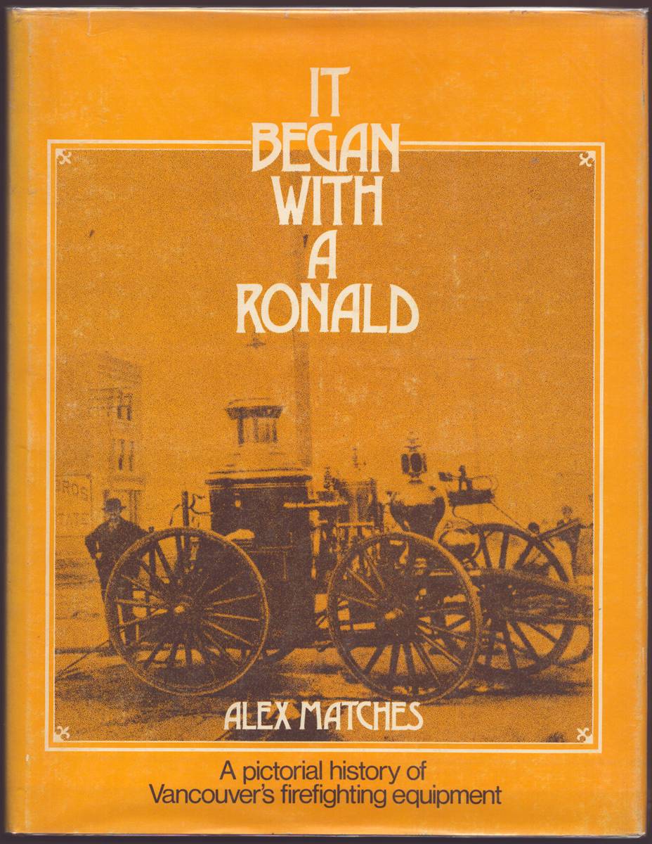 IT BEGAN WITH A RONALD A Pictorial History of Vancouver's Firefighting Equipment