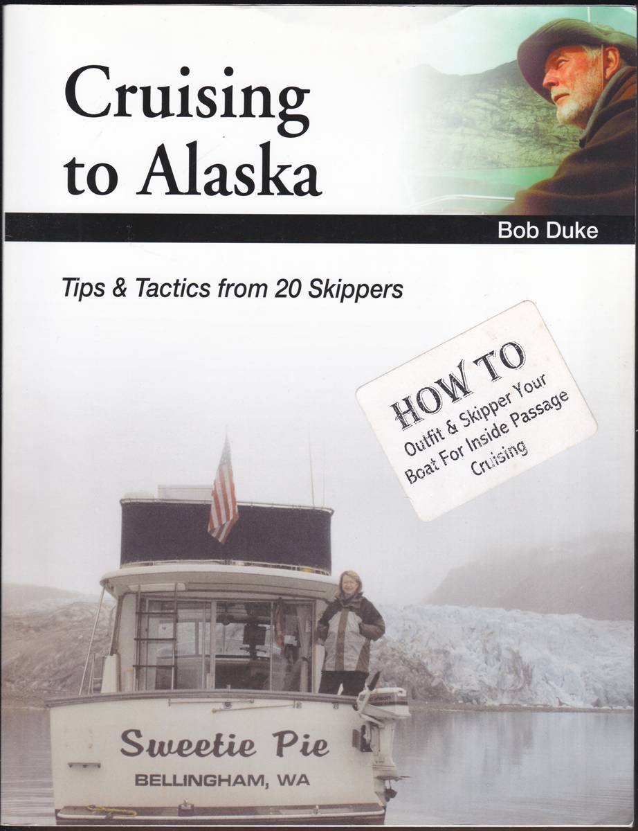 CRUISING TO ALASKA Tips and Tactics from 20 Skippers (Signed)