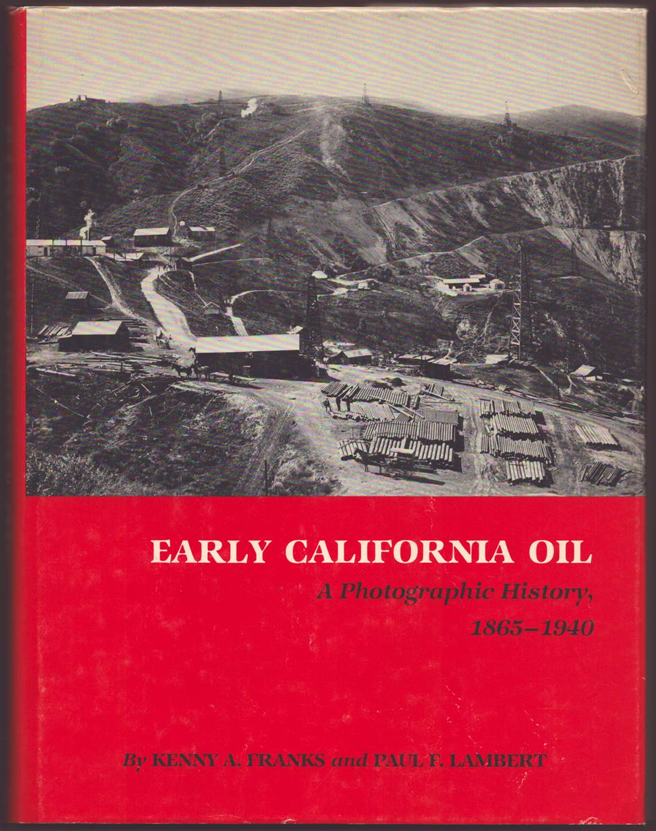 EARLY CALIFORNIA OIL A Photographic History, 1865-1940