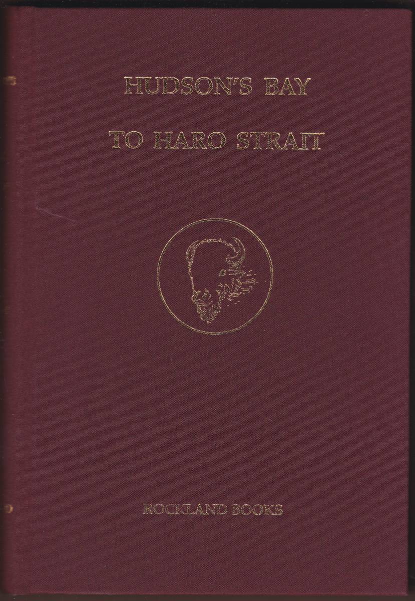 HUDSON'S BAY TO HARO STRAIT Books on Western Canada and the Pacific Northwest a Collectors' Guide (Signed)