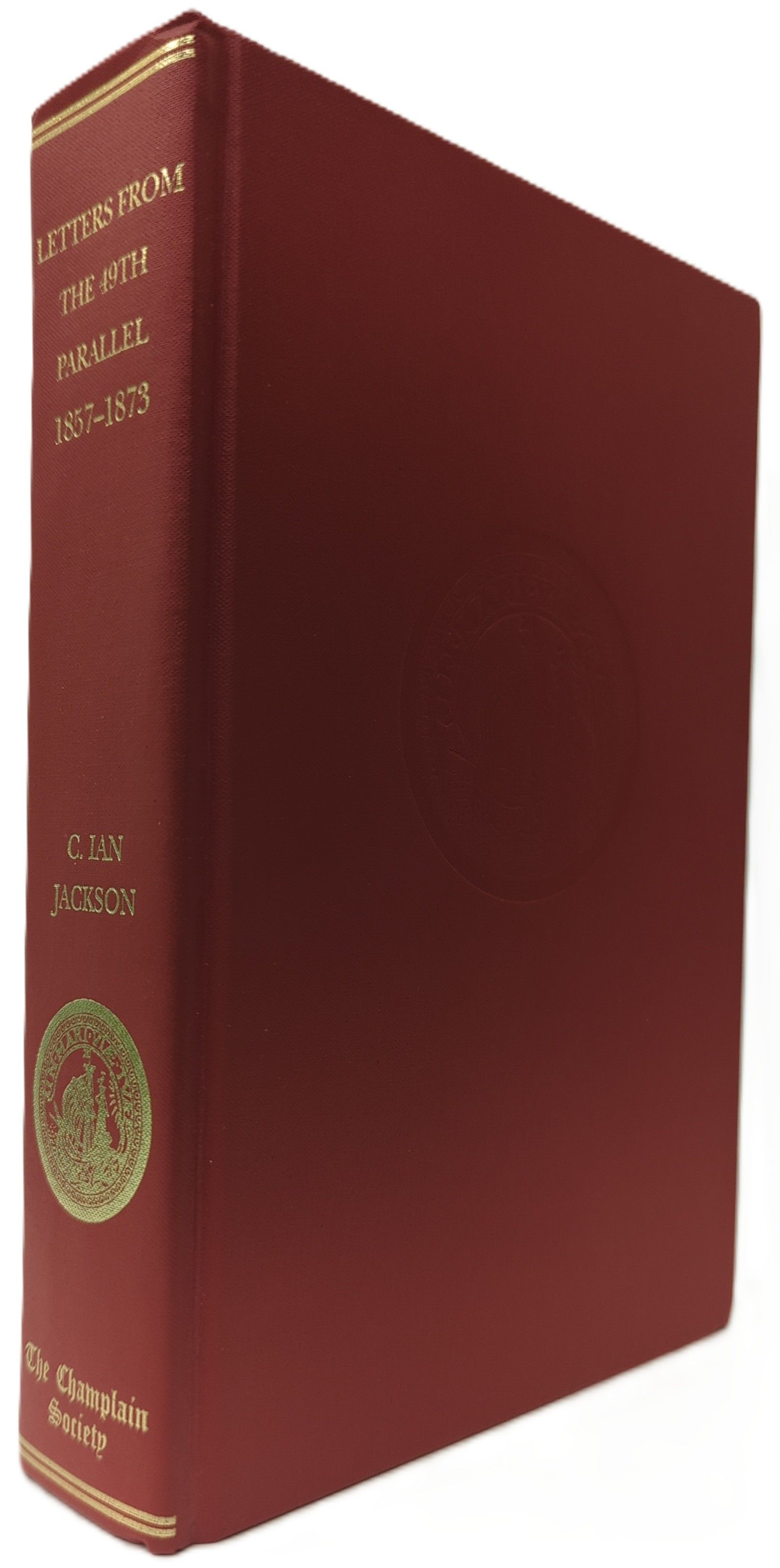 LETTERS FROM THE 49TH PARALLEL 1857-1873: SELECTED CORRESPONDENCE OF JOSEPH HARRIS AND SAMUEL ANDERSON
