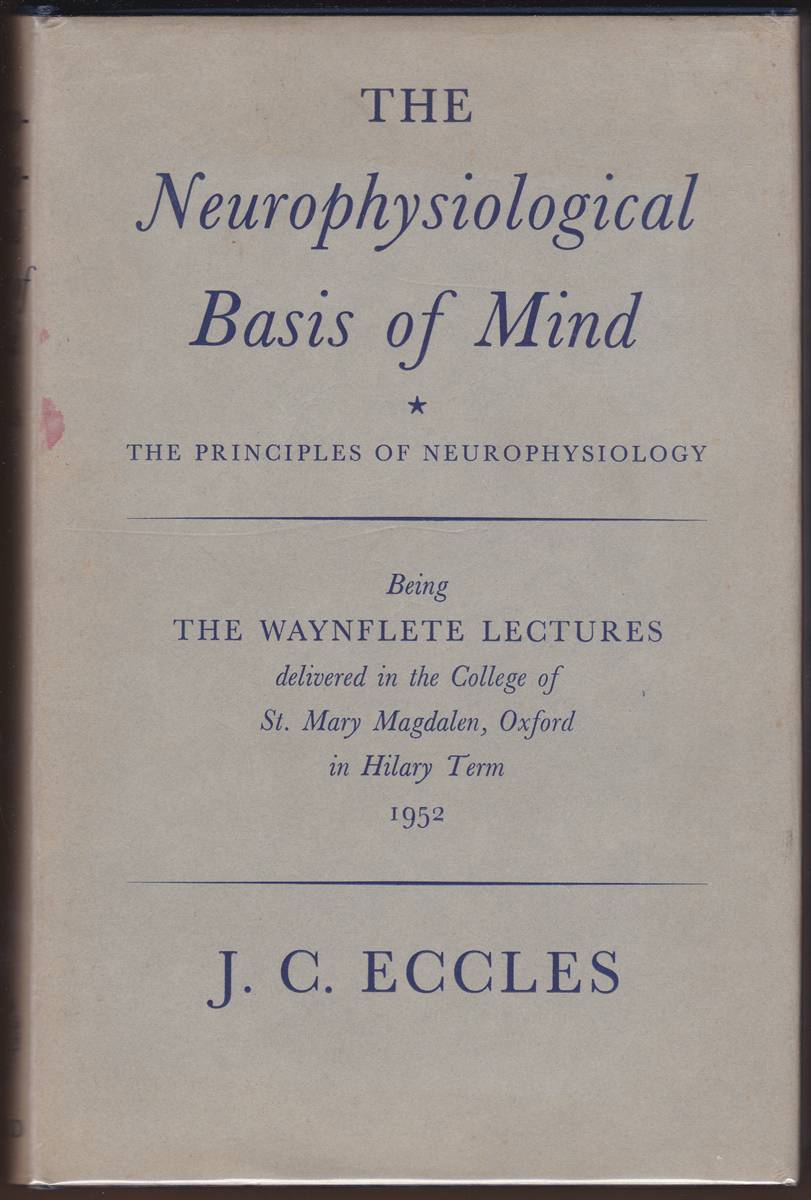 THE NEUROPHYSIOLOGICAL BASIS OF MIND The Principles of Neurophysiology