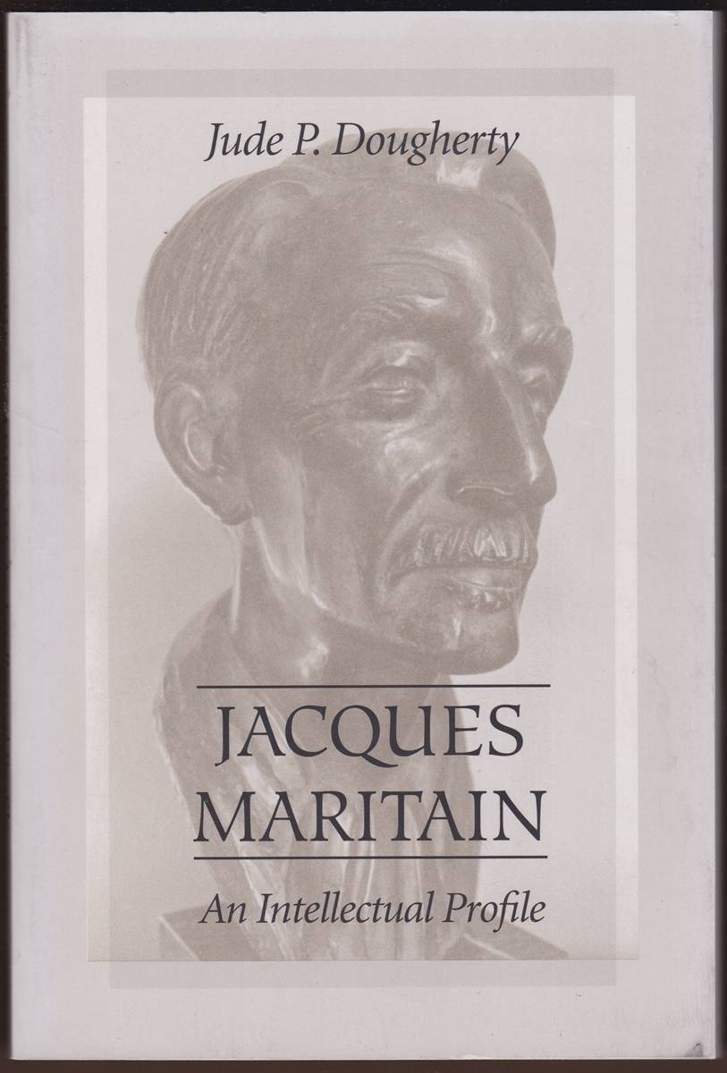 JACQUES MARITAIN An Intellectual Profile