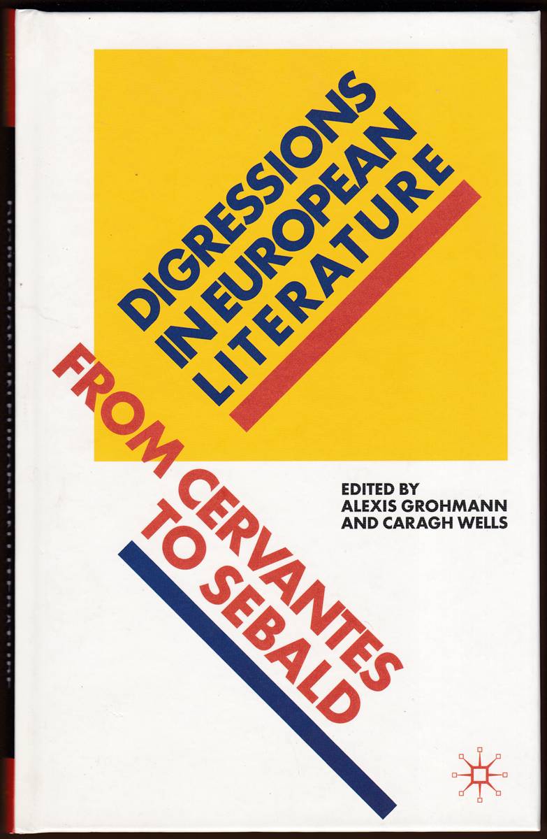 DIGRESSIONS IN EUROPEAN LITERATURE From Cervantes to Sebald