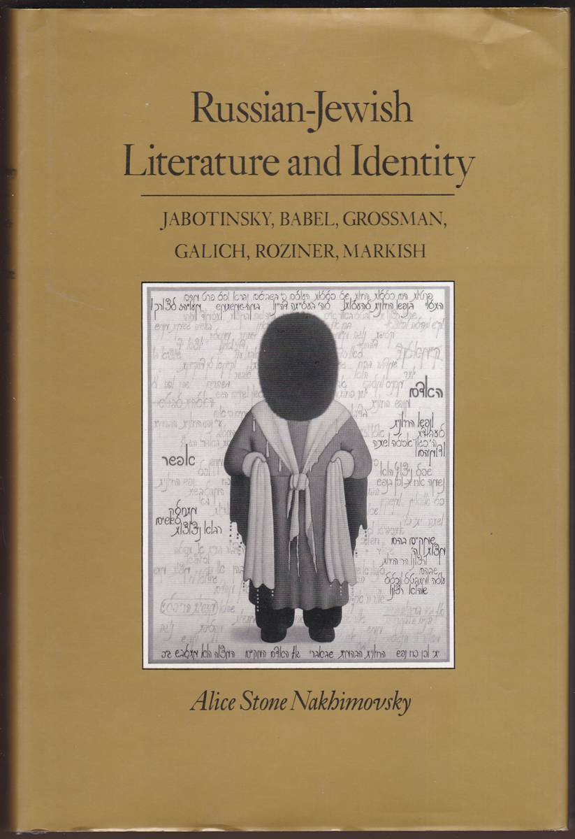 RUSSIAN-JEWISH LITERATURE AND IDENTITY Jabotinsky, Babel, Grossman, Galich, Roziner, Markish