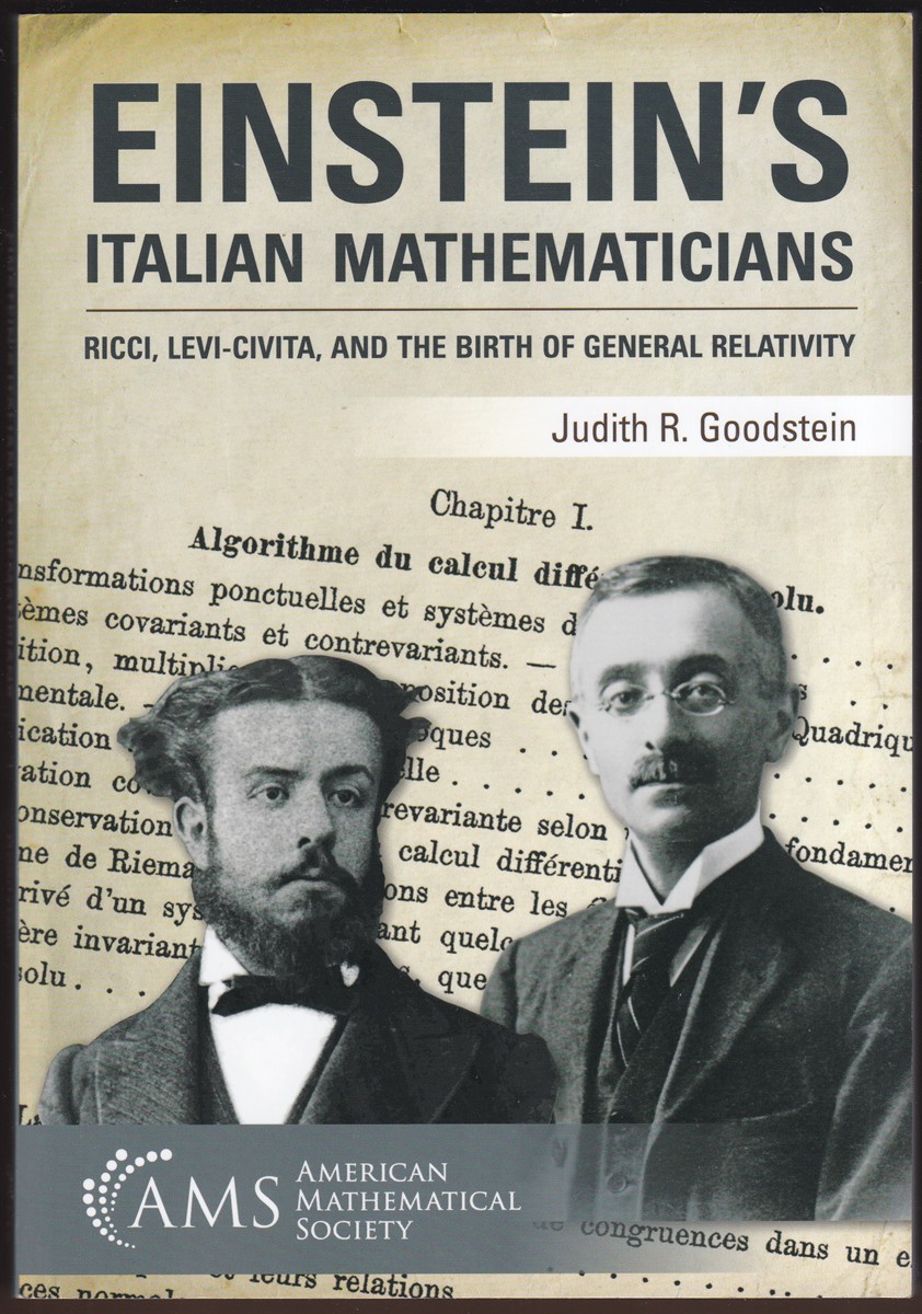 EINSTEIN'S ITALIAN MATHEMATICIANS Ricci, Levi-Civita, and the Birth of General Relativity