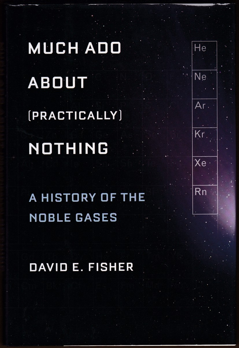 MUCH ADO ABOUT (PRACTICALLY) NOTHING A History of the Noble Gases