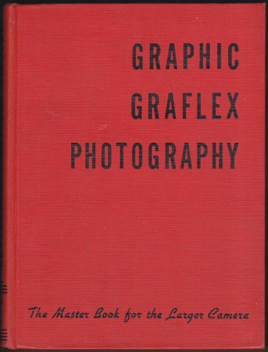 GRAPHIC GRAFLEX PHOTOGRAPHY The Master Book for the Larger Camera