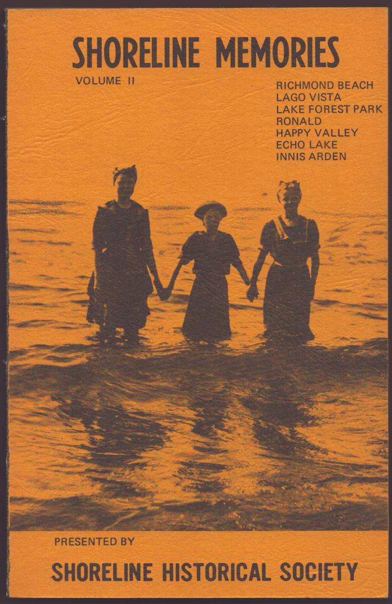 SHORELINE MEMORIES, VOLUME II Richmond Beach, Lago Vista, Lake Forest Park, Ronald, Happy Valley, Echo Lake, Innis Arden