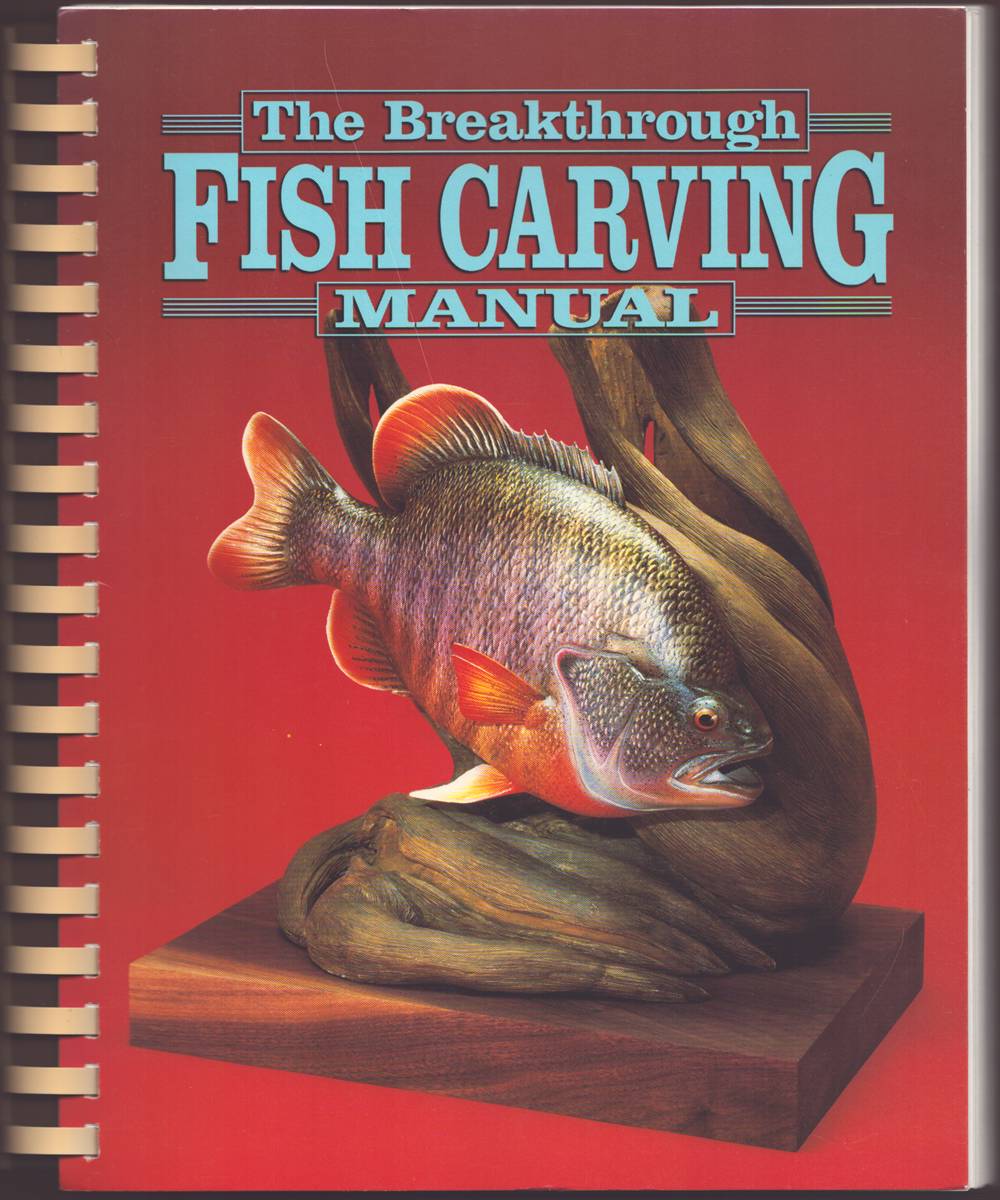 Image for THE BREAKTHROUGH FISH CARVING MANUAL THE BREAKTHROUGH FISH CARVING MANUAL