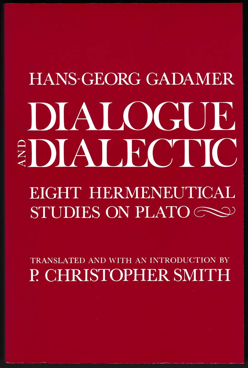 DIALOGUE AND DIALECTIC: EIGHT HERMENEUTICAL STUDIES ON PLATO Translated with an Introduction by P. Christopher Smith